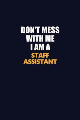 Book cover for Don't Mess With Me I Am A Staff Assistant