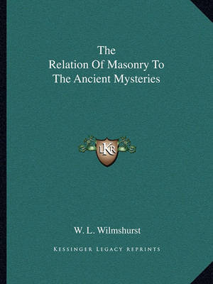 Book cover for The Relation of Masonry to the Ancient Mysteries