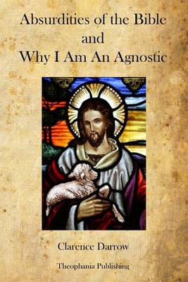 Book cover for Absurdities of the Bible and Why I Am An Agnostic