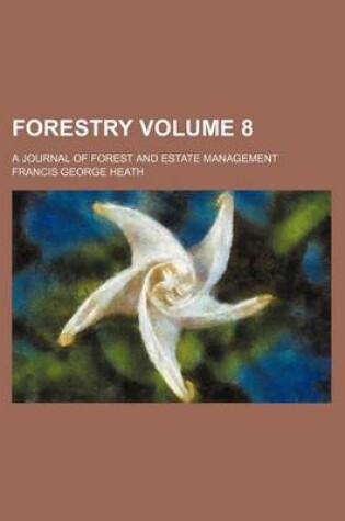 Cover of Forestry Volume 8; A Journal of Forest and Estate Management