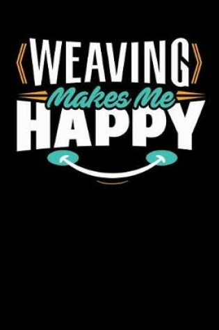 Cover of Weaving Makes Me Happy