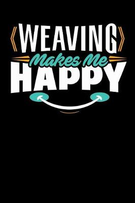 Book cover for Weaving Makes Me Happy