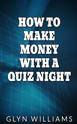Book cover for How to Make Money With A Quiz Night