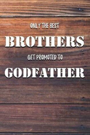 Cover of Only The Best Brothers Get Promoted To Godfather