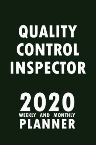 Cover of Quality Control Inspector 2020 Weekly and Monthly Planner