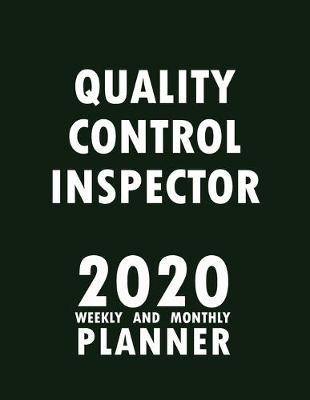 Book cover for Quality Control Inspector 2020 Weekly and Monthly Planner