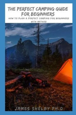 Cover of The Perfect Camping Guide for Beginners