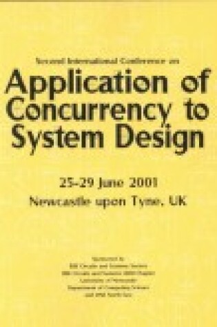 Cover of 2nd International Conference on Application of Concurrency System Design (Icacsd 2001)