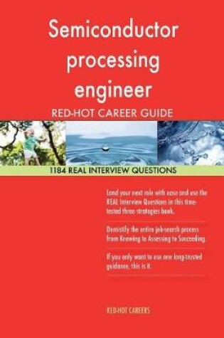 Cover of Semiconductor Processing Engineer Red-Hot Career; 1184 Real Interview Questions