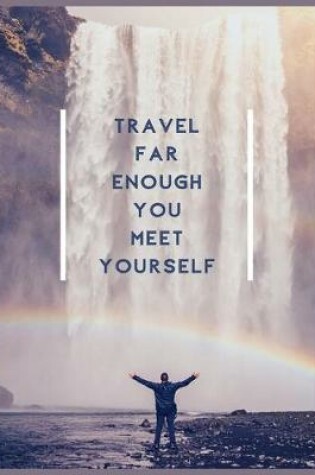 Cover of Travel Far Enough You Meet Yourself