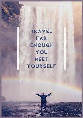 Book cover for Travel Far Enough You Meet Yourself