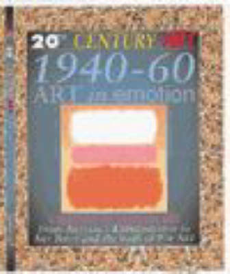 Book cover for 20th Century Art: 1940-60 Art in Emotion (Cased)