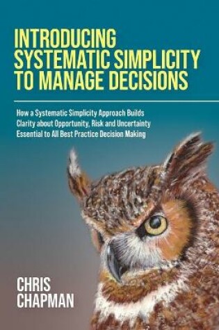 Cover of Introducing Systematic Simplicity to Manage Decisions