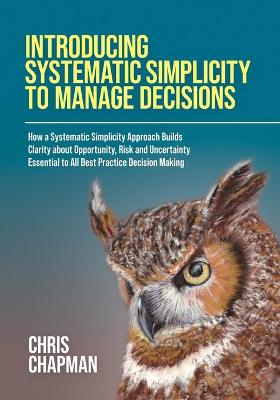 Book cover for Introducing Systematic Simplicity to Manage Decisions