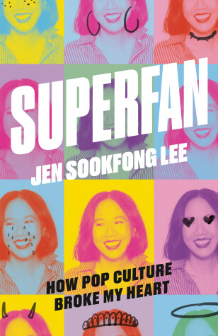 Cover of Superfan: How Pop Culture Broke My Heart