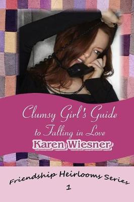 Book cover for Clumsy Girl's Guide to Falling in Love, Book 1 of the Friendship Heirlooms Series