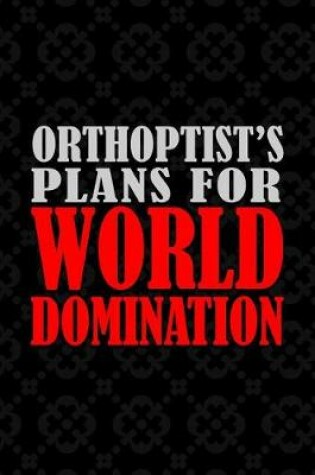 Cover of Orthoptist's Plans For World Domination