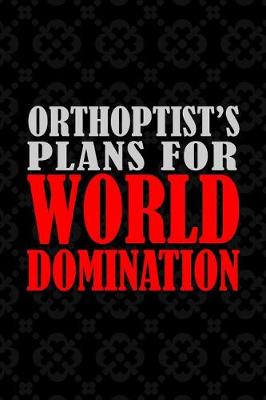 Book cover for Orthoptist's Plans For World Domination