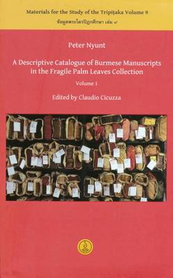 Book cover for A Descriptive Catalogue of Burmese Manuscripts in the Fragile Palm Leaves Collection, Volume 1