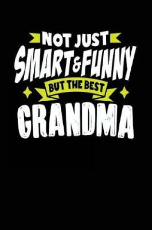 Cover of Not Just Smart & Funny But The Best Grandma