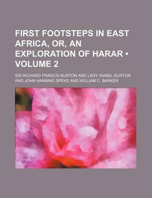 Book cover for First Footsteps in East Africa, Or, an Exploration of Harar (Volume 2)