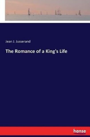 Cover of The Romance of a King's Life