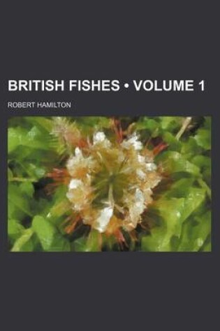 Cover of British Fishes (Volume 1)