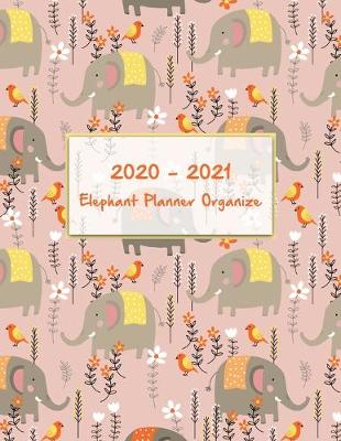 Book cover for 2020-2021 Elephant Planner Organize