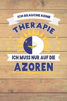 Book cover for Ich Brauche Keine Therapie Ich Muss Nur Auf Die Azoren