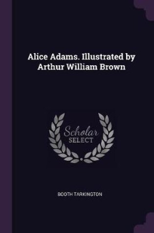 Cover of Alice Adams. Illustrated by Arthur William Brown