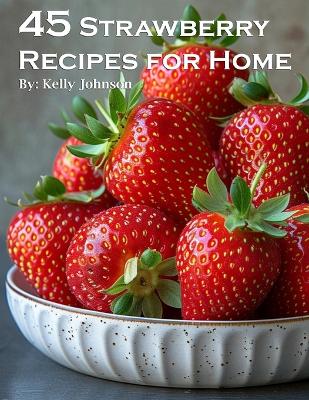 Book cover for 45 Strawberry Recipes for Home