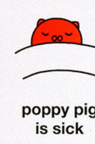 Cover of Poppy Pig is Sick