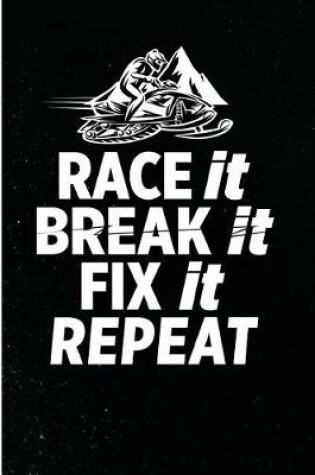 Cover of Race It Break It Fix It Repeat