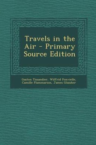 Cover of Travels in the Air - Primary Source Edition