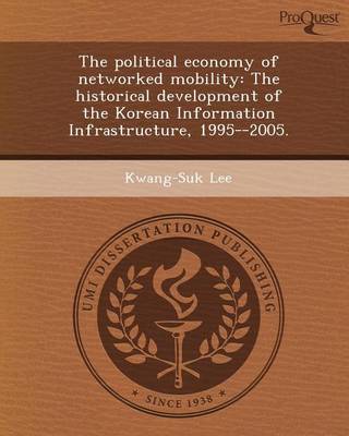 Book cover for The Political Economy of Networked Mobility: The Historical Development of the Korean Information Infrastructure