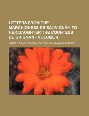 Book cover for Letters from the Marchioness de Sevigne to Her Daughter the Countess de Grignan Volume 4