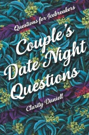 Cover of Questions for Icebreakers - Couple's Date Night Questions