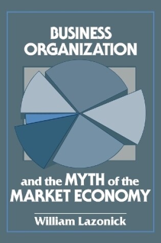 Cover of Business Organization and the Myth of the Market Economy