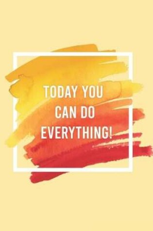 Cover of Today You Can Do Everything!