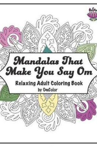 Cover of Mandalas That Make You Say Om