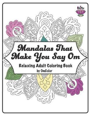 Book cover for Mandalas That Make You Say Om