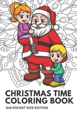 Book cover for Christmas Time Coloring Book 6x9 Pocket Size Edition