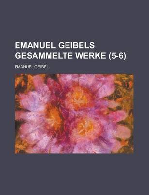 Book cover for Emanuel Geibels Gesammelte Werke (5-6 )