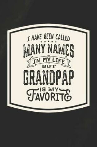 Cover of I Have Been Called Many s In My Life But Grandpap Is My Favorite