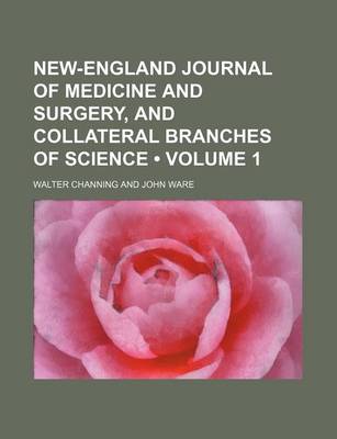 Book cover for New-England Journal of Medicine and Surgery, and Collateral Branches of Science (Volume 1)