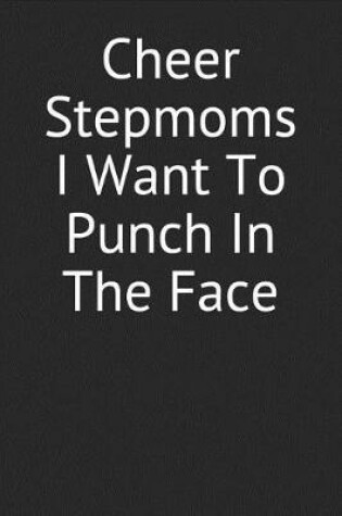 Cover of Cheer Stepmoms I Want to Punch in the Face