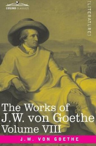 Cover of The Works of J.W. von Goethe, Vol. VIII (in 14 volumes)
