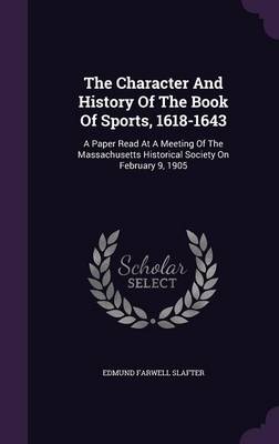 Book cover for The Character and History of the Book of Sports, 1618-1643