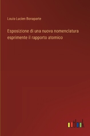 Cover of Esposizione di una nuova nomenclatura esprimente il rapporto atomico