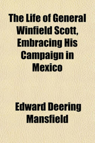 Cover of The Life of General Winfield Scott, Embracing His Campaign in Mexico